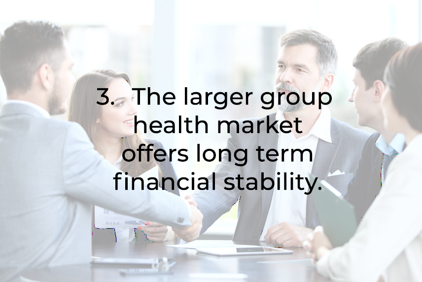 The larger group health market offer slong term financial stability